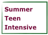 Summer
Teen 
Intensive